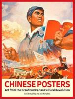 Chinese Posters: Art from the Great Proletarian Cultural Revolution 0811859460 Book Cover