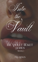 The Violet Ticket: Into the Vault B0DJCLPN1Q Book Cover