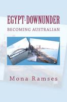 Egypt-Downunder: Becoming Australian 098081460X Book Cover
