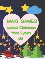 MAXI GAMES special Christmas from 5 years old: Children's Christmas Activities Book: Coloring, Mazes, Addition ... And Get Away A gift for girls and b B08PJDTSDL Book Cover