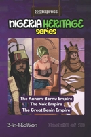 Kanem-Bornu Empire • Nok Empire • Great Benin Empire: Nigeria Heritage Series 3-in-1 Storybooks B0FNMJDWW4 Book Cover
