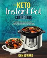 The Keto Instant Pot Cookbook: Easy and Fast & Practical Ketogenic Diet Pressure Cooker Recipes Gives You a Healthy Weight 1723951447 Book Cover