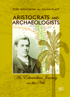 Aristocrats and Archaeologists: An Edwardian Journey on the Nile 9774168453 Book Cover