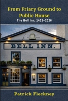 From Friary Ground to Public House: The Bell Inn, 1432-2026 1291724168 Book Cover