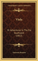 Viola: Or Adventures In The Far Southwest 1537010514 Book Cover