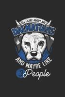 All I Care About Are Dalmatians: Dalmatians Notebook, Blank Lined (6 x 9 - 120 pages) Animal Themed Notebook for Daily Journal, Diary, and Gift 1699207305 Book Cover