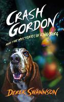 Crash Gordon and the Mysteries of Kingsburg 0615154166 Book Cover