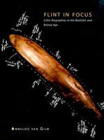 Flint in Focus: Lithic Biographies in the Neolithic and Bronze Age 9088900337 Book Cover
