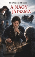 A nagy játszma: Benyovszki Móric viszontagságai (Hungarian Edition) 3982665183 Book Cover