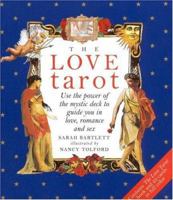 The Love Tarot: Uses the Power of the Mystic Deck to Guide You in Love, Romance and Sex 0821222236 Book Cover