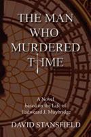 The Man Who Murdered Time 0615845932 Book Cover