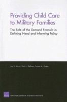 Providing Child Care to Military Families: The Role of the Demand Formula in Defining Need and Informing Policy 083303927X Book Cover