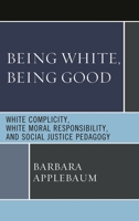 Being White, Being Good 0739144928 Book Cover