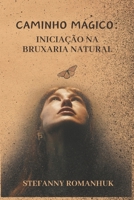 Caminho Mágico: Iniciação na Bruxaria Natural (Portuguese Edition) B0CTYRG5Z4 Book Cover
