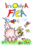 It's Only A Flea B0CJLLLTF4 Book Cover
