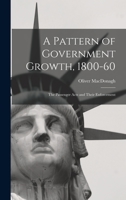 A Pattern of Government Growth, 1800-60: Passenger Acts and Their Enforcement (Modern Revivals in History) 101429875X Book Cover