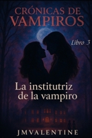 Crónicas de Vampiros - La Institutriz de la Vampiro- Libro 3 B0FVZ2FSK5 Book Cover
