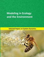 Modeling in Ecology and the Environment: Selected papers on System Dynamics. A book written by experts for beginners 1687000328 Book Cover