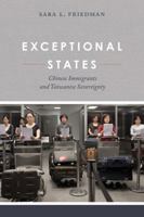 Exceptional States: Chinese Immigrants and Taiwanese Sovereignty 0520286235 Book Cover