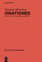 Theodori Metochitae Orationes: Ediderunt Ioannis Polemis Et Eleni Kaltsogianni 3110440997 Book Cover