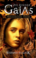 Die Kinder Gaias: Verzehrende Triebe (German Edition) 3752897570 Book Cover