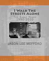 I Walk the Streets Alone: The Early Years 1990-2010 1453895116 Book Cover