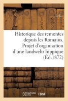Historique des remontes depuis les Romains. Projet d'organisation d'une landwehr hippique 2019134225 Book Cover