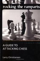 Rocking the Ramparts: A Guide to Attacking Chess 0713487763 Book Cover