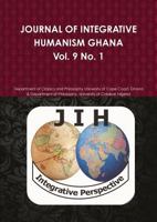 JOURNAL OF INTEGRATIVE HUMANISM GHANA Vol 9. No 1. 024410039X Book Cover