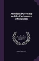 American Diplomacy And The Furtherance Of Commerce 1147873038 Book Cover