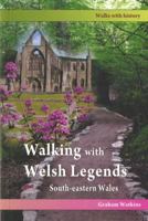 Walking with Welsh Legends: South-Eastern Wales 1845242033 Book Cover