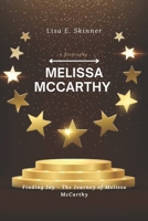 Melissa McCarthy (A Biography): Finding Joy - The Journey of Melissa McCarthy B0DR6VK9R9 Book Cover