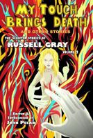 My Touch Brings Death and Other Stories: The Selected Stories of Russell Gray (Volume 2) 1605437557 Book Cover