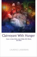 Clairvoyant with Hunger: Essays 1680030914 Book Cover