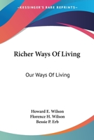 Richer Ways Of Living: Our Ways Of Living 116318618X Book Cover