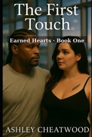 The First Touch: A second-chance, slow-burn contemporary romance (Book 1) B0FN6H27PM Book Cover