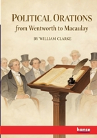 Political Orations from Wentworth to Macaulay 3348134897 Book Cover