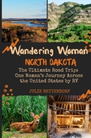 Wandering Woman: North Dakota: The Ultimate Road Trip: One Woman’s Journey Across the United States by RV B0F8VV83M6 Book Cover
