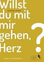 Willst du mit mir gehen, Herz?: 14 Wege zu mehr Selbstmitgefühl 3347059131 Book Cover