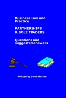 Business Law and Practice - Partnerships (and Sole Traders) - Questions and Suggested Answers 1729633269 Book Cover