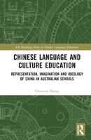 Chinese Language and Culture in Australian Schools: Representations, Imaginations and Ideologies of China (The Routledge Series on Chinese Language Education) 1032456027 Book Cover