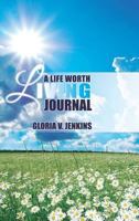 A Life Worth Living Journal 1498483674 Book Cover