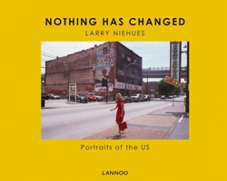 Nothing Has Changed: Portraits of the Us 9401463069 Book Cover