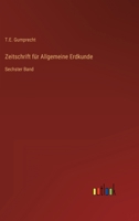 Zeitschrift für Allgemeine Erdkunde: Sechster Band 3382026570 Book Cover