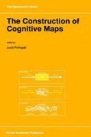 The Construction of Cognitive Maps (GeoJournal Library) 0792339495 Book Cover