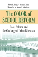 The Color of School Reform: Race, Politics, and the Challenge of Urban Education 0691088977 Book Cover