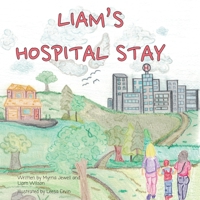 Liam's Hospital Stay 1771806389 Book Cover