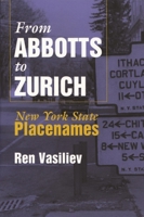 From Abbotts to Zurich: New York State Placenames (Space, Place & Society) 0815607989 Book Cover