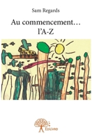 Au commencement... l'A-Z (French Edition) 2332921206 Book Cover