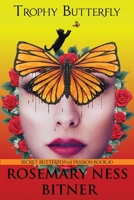 Trophy Butterfly : Book Ten of Rosemary's the Secret Butterfly Series (tm) 1961850214 Book Cover